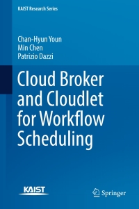 Cover image: Cloud Broker and Cloudlet for Workflow Scheduling 9789811050701