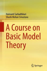 Immagine di copertina: A Course on Basic Model Theory 9789811050978