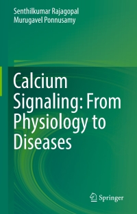 Cover image: Calcium Signaling: From Physiology to Diseases 9789811051593