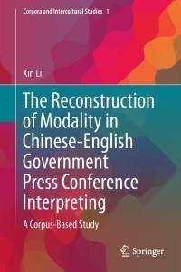 Cover image: The Reconstruction of Modality in Chinese-English Government Press Conference Interpreting 9789811051685