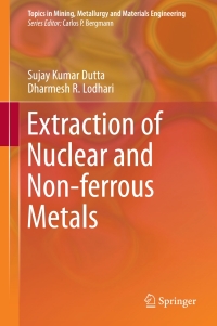 Cover image: Extraction of Nuclear and Non-ferrous Metals 9789811051715