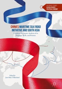 Cover image: China’s Maritime Silk Road Initiative and South Asia 9789811052385