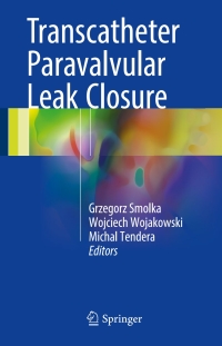 Cover image: Transcatheter Paravalvular Leak Closure 9789811053993
