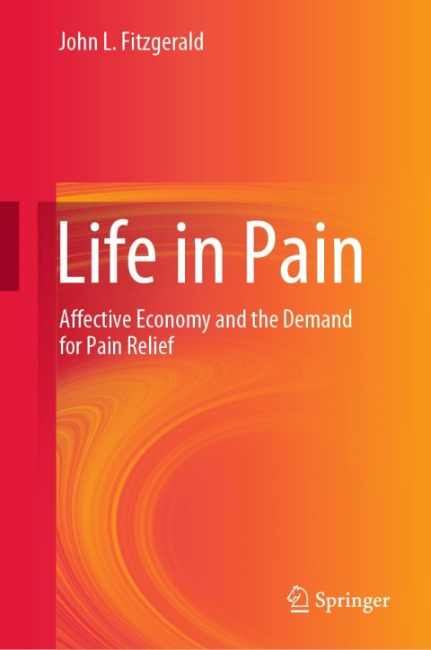 Life in Pain: Affective Economy and the Demand for Pain Relief - FULL INSTANT DOWNLOAD | PDF DOCX EPUB