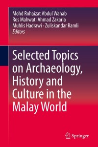 صورة الغلاف: Selected Topics on Archaeology, History and Culture in the Malay World 9789811056680