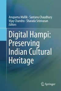 Cover image: Digital Hampi: Preserving Indian Cultural Heritage 9789811057373