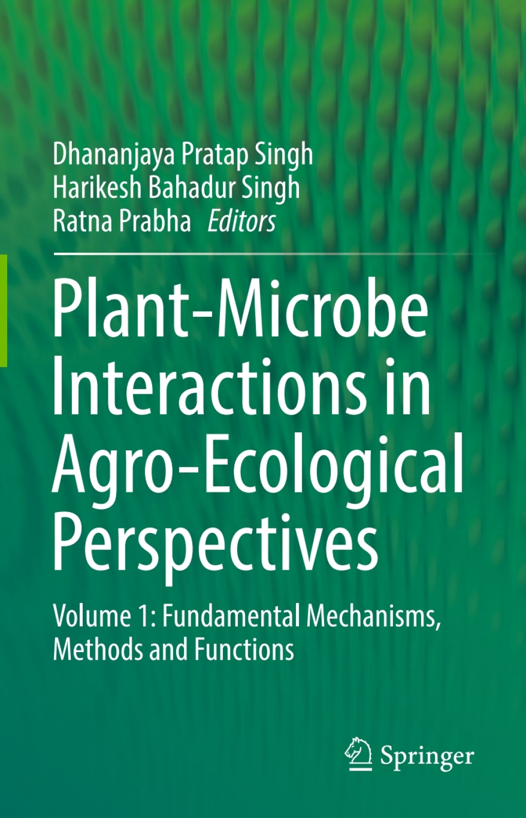 Plant-Microbe Interactions in Agro-Ecological Perspectives Volume 1: Fundamental Mechanisms, Methods and Functions