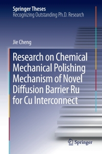 Cover image: Research on Chemical Mechanical Polishing Mechanism of Novel Diffusion Barrier Ru for Cu Interconnect 9789811061646