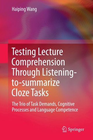 Omslagafbeelding: Testing Lecture Comprehension Through Listening-to-summarize Cloze Tasks 9789811062018