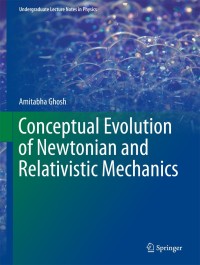 Imagen de portada: Conceptual Evolution of Newtonian and Relativistic Mechanics 9789811062520