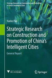 Cover image: Strategic Research on Construction and Promotion of China's Intelligent Cities 9789811063091