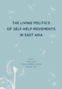 表紙画像: The Living Politics of Self-Help Movements in East Asia 9789811063367