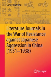 Cover image: Literature Journals in the War of Resistance against Japanese Aggression in China (1931-1938) 9789811064470