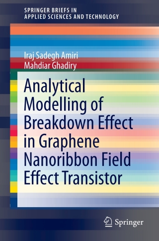 表紙画像: Analytical Modelling of Breakdown Effect in Graphene Nanoribbon Field Effect Transistor 9789811065491
