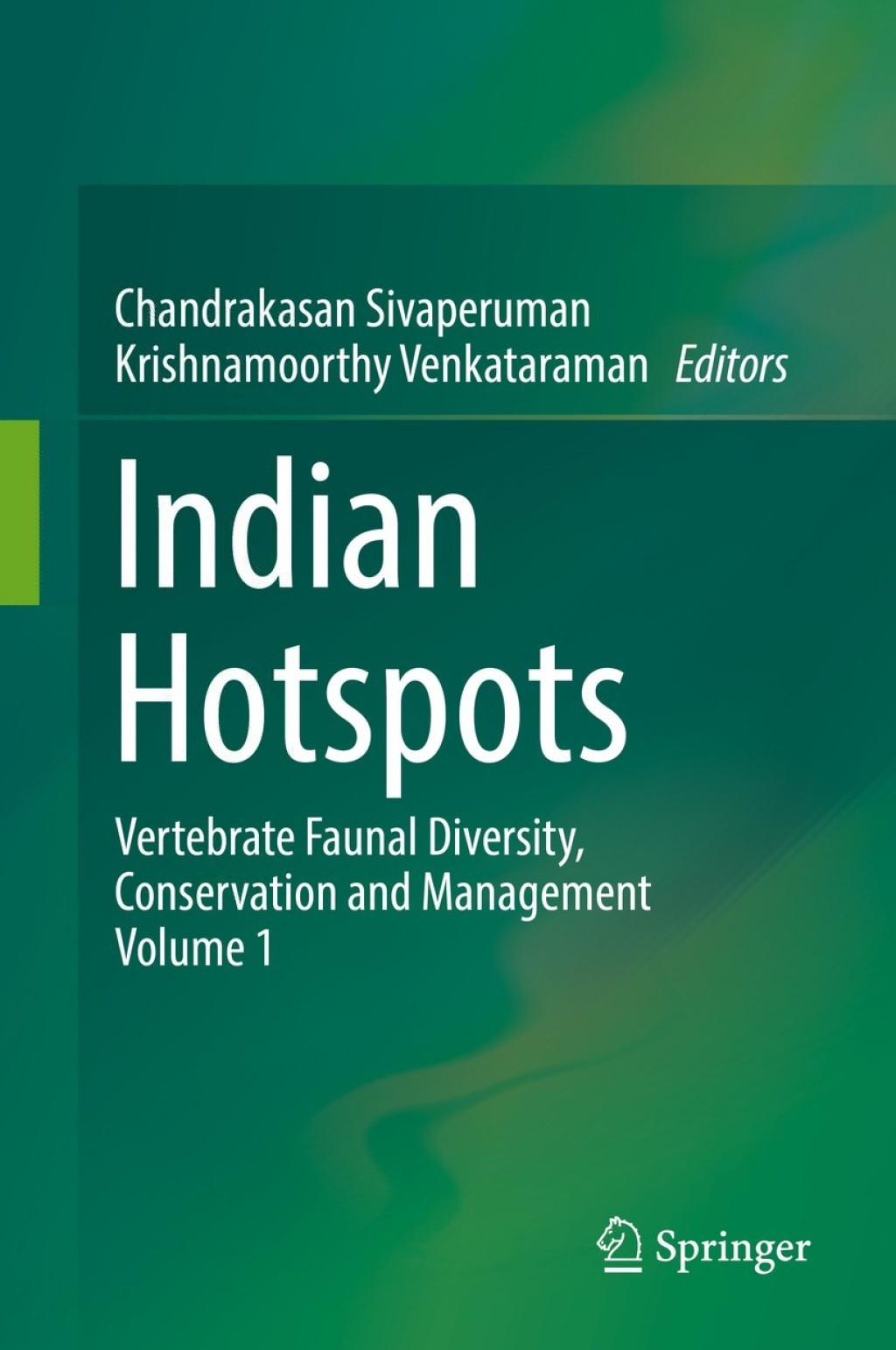 Indian Hotspots Vertebrate Faunal Diversity, Conservation and Management Volume 1