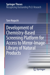 صورة الغلاف: Development of Chemistry-Based Screening Platform for Access to Mirror-Image Library of Natural Products 9789811066221