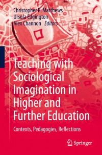 Cover image: Teaching with Sociological Imagination in Higher and Further Education 9789811067242