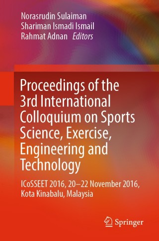 Cover image: Proceedings of the 3rd International Colloquium on Sports Science, Exercise, Engineering and Technology 9789811067716