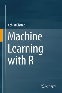 Cover image: Machine Learning with R 9789811068072