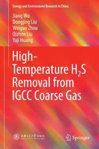 表紙画像: High-Temperature H2S Removal from IGCC Coarse Gas 9789811068164
