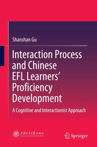 صورة الغلاف: Interaction Process and Chinese EFL Learners’ Proficiency Development 9789811068348