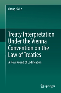 Imagen de portada: Treaty Interpretation Under the Vienna Convention on the Law of Treaties 9789811068652