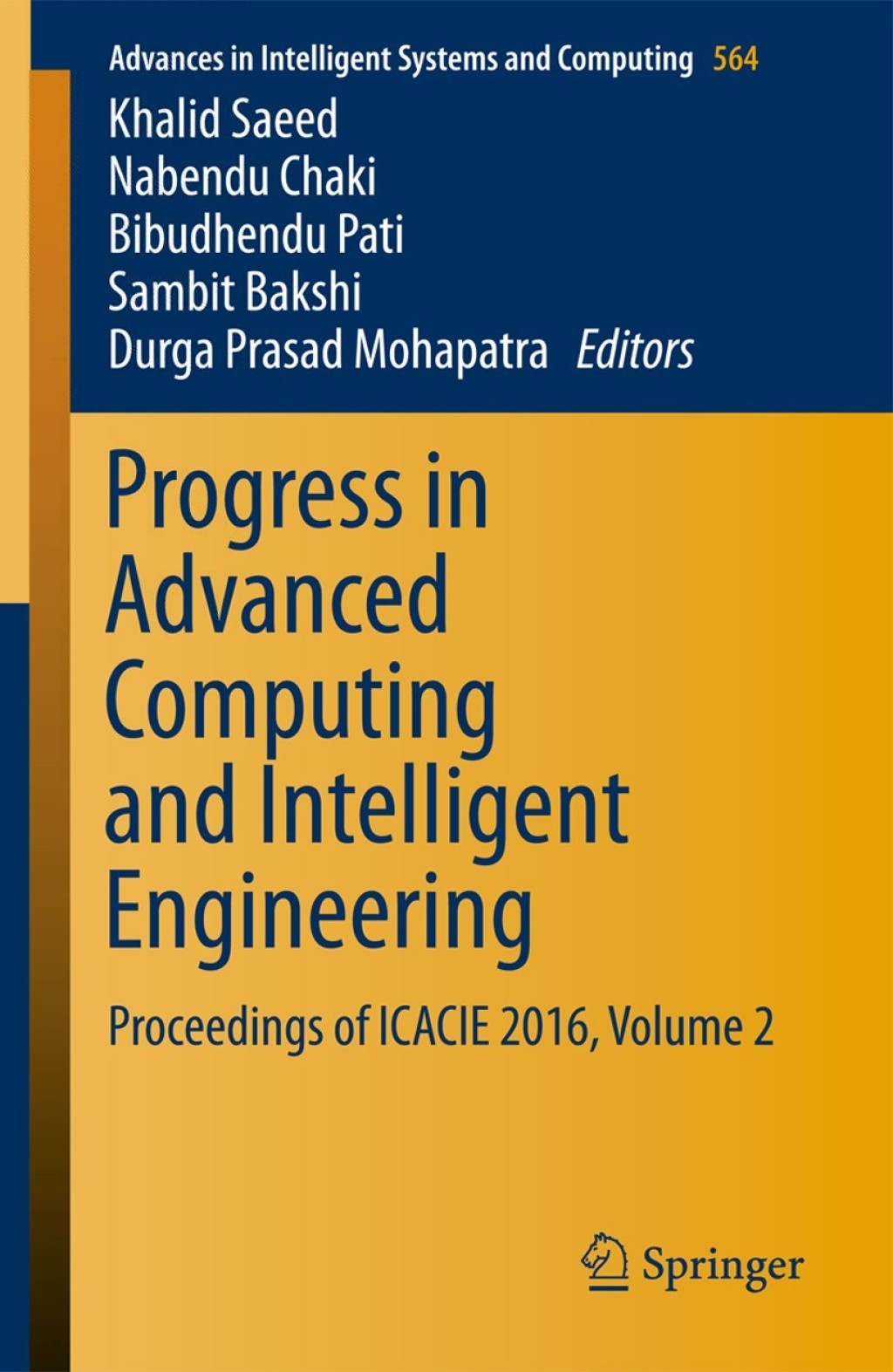 Progress in Advanced Computing and Intelligent Engineering Proceedings of ICACIE 2016, Volume 2