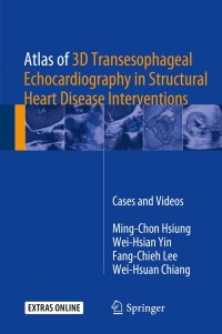 Omslagafbeelding: Atlas of 3D Transesophageal Echocardiography in Structural Heart Disease Interventions 9789811069369