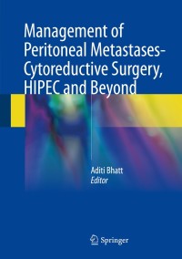 Cover image: Management of Peritoneal Metastases- Cytoreductive Surgery, HIPEC and Beyond 9789811070525