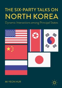 Cover image: The Six-Party Talks on North Korea 9789811071126