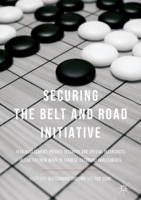 Cover image: Securing the Belt and Road Initiative 9789811071157