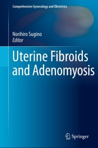 Cover image: Uterine Fibroids and Adenomyosis 9789811071669