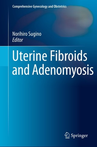 Cover image: Uterine Fibroids and Adenomyosis 9789811071669