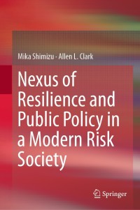 Titelbild: Nexus of Resilience and Public Policy in a Modern Risk Society 9789811073618