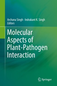 Cover image: Molecular Aspects of Plant-Pathogen Interaction 9789811073700