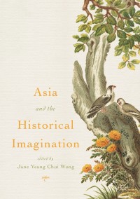 Omslagafbeelding: Asia and the Historical Imagination 9789811074004