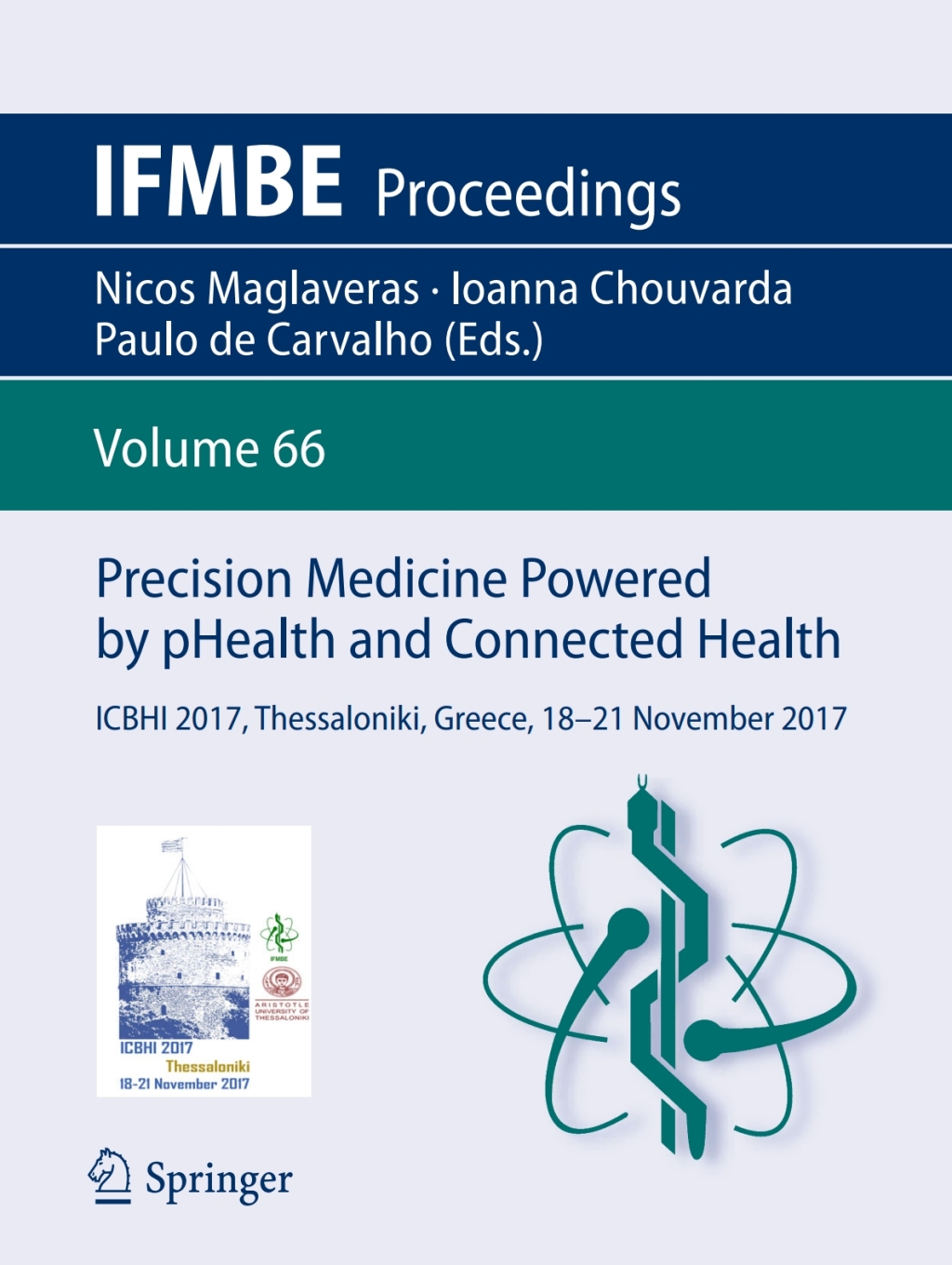 Precision Medicine Powered by pHealth and Connected Health ICBHI 2017, Thessaloniki, Greece, 18-21 November 2017