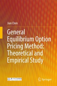 Cover image: General Equilibrium Option Pricing Method: Theoretical and Empirical Study 9789811074271