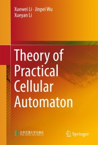 表紙画像: Theory of Practical Cellular Automaton 9789811074967