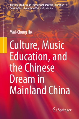 Cover image: Culture, Music Education, and the Chinese Dream in Mainland China 9789811075322