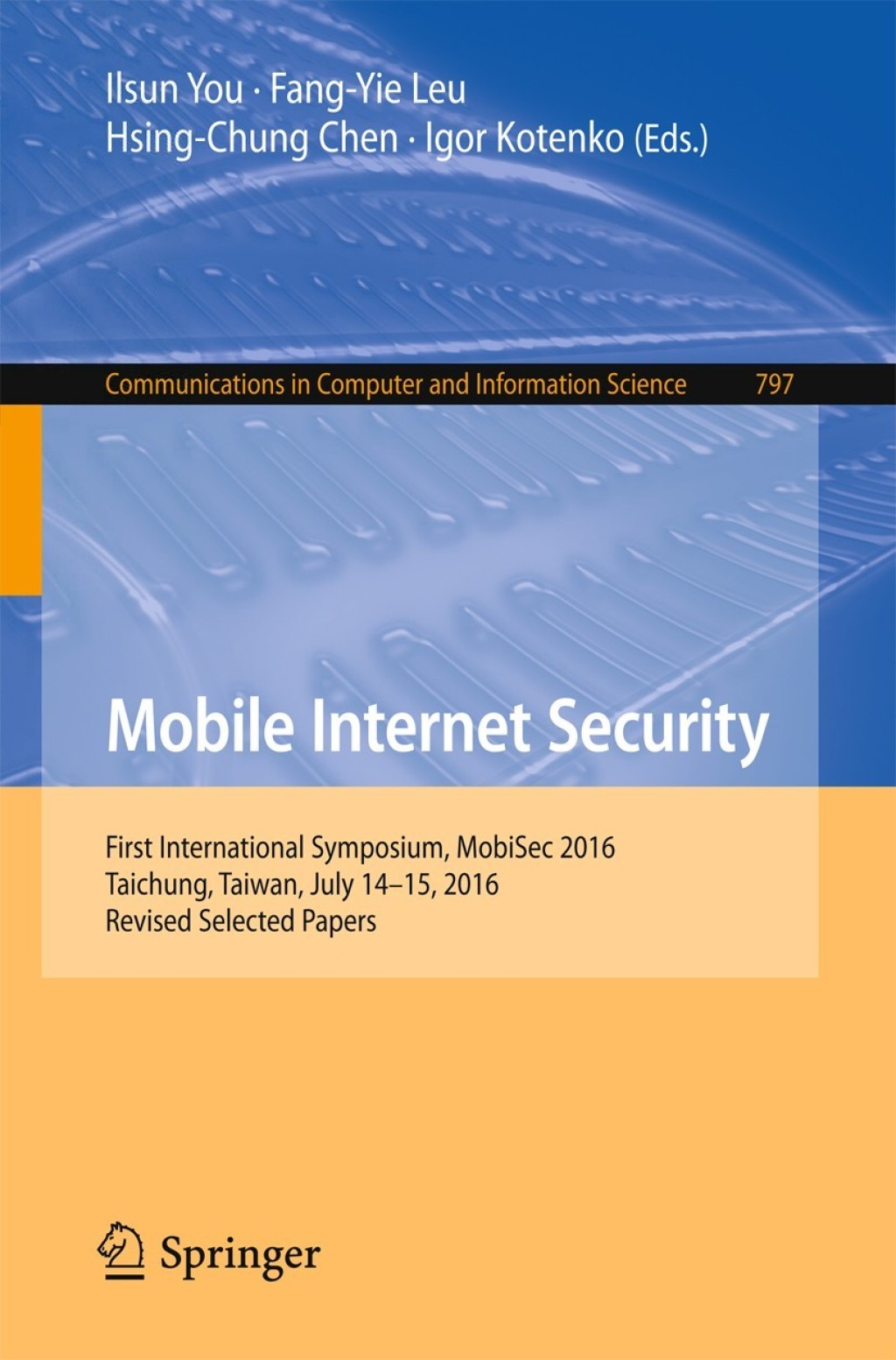 Mobile Internet Security First International Symposium, MobiSec 2016, Taichung, Taiwan, July 14-15, 2016, Revised Selected Papers