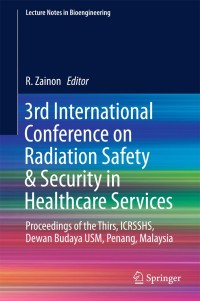 Imagen de portada: 3rd International Conference on Radiation Safety & Security in Healthcare Services 9789811078583