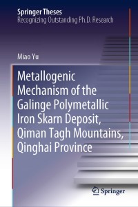 表紙画像: Metallogenic Mechanism of the Galinge Polymetallic Iron Skarn Deposit, Qiman Tagh Mountains, Qinghai Province 9789811079061