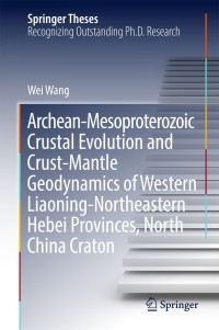 Imagen de portada: Archean-Mesoproterozoic Crustal Evolution and Crust-Mantle Geodynamics of Western Liaoning-Northeastern Hebei Provinces, North China Craton 9789811079214