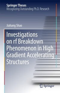 صورة الغلاف: Investigations on rf breakdown phenomenon in high gradient accelerating structures 9789811079252