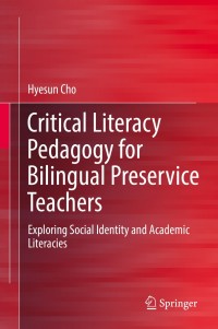 Cover image: Critical Literacy Pedagogy for Bilingual Preservice Teachers 9789811079344