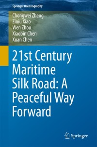 Omslagafbeelding: 21st Century Maritime Silk Road: A Peaceful Way Forward 9789811079764
