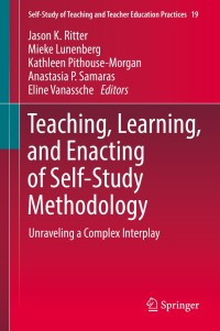 Cover image: Teaching, Learning, and Enacting of Self-Study Methodology 9789811081040