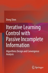 Cover image: Iterative Learning Control with Passive Incomplete Information 9789811082665