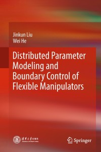 Imagen de portada: Distributed Parameter Modeling and Boundary Control of Flexible Manipulators 9789811082993